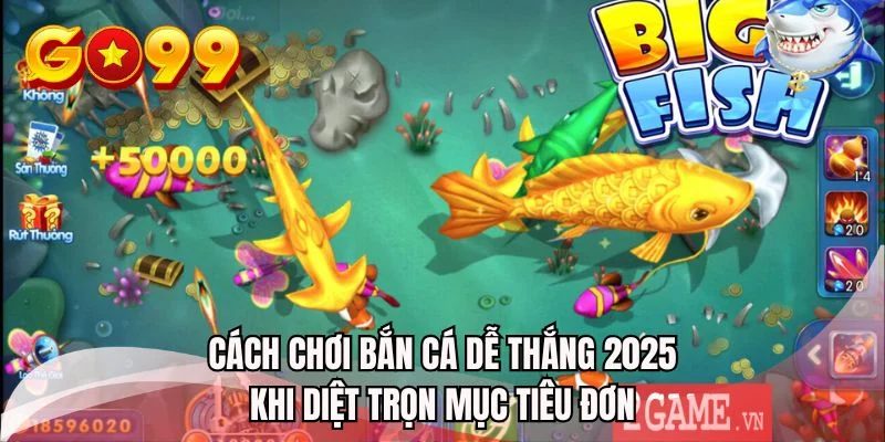 Cách chơi bắn cá dễ thắng 2025 khi diệt trọn mục tiêu đơn