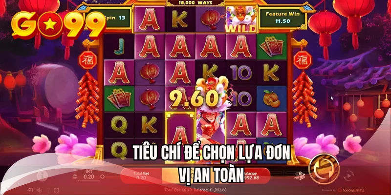 Tiêu chí để chọn lựa đơn vị an toàn